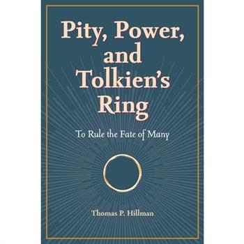 Pity, Power, and Tolkien's Ring