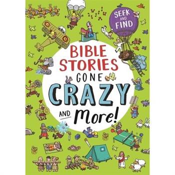 Bible Stories Gone Crazy and More