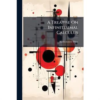 A Treatise On Infinitesimal Calculus