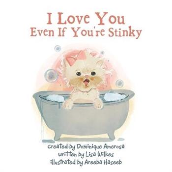 I Love You Even If You're Stinky