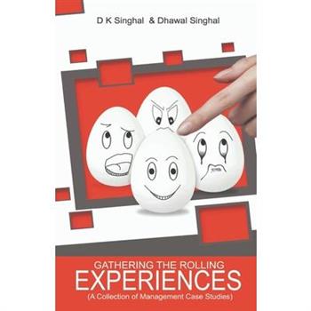 Gathering the Rolling Experiences (A Collection of Management Case Studies)