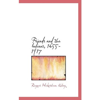 Friends and the Indians, 1655-1917