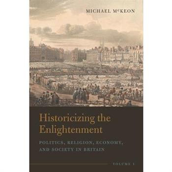 Historicizing the Enlightenment, Volume 1