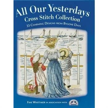 All Our Yesterdays Cross Stitch Collection
