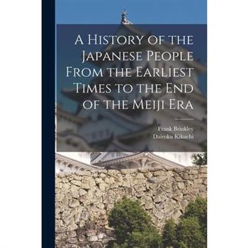 A History of the Japanese People From the Earliest Times to the End of the Meiji Era