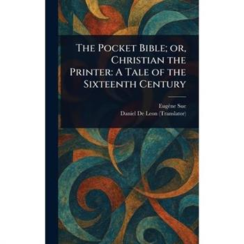 The Pocket Bible; or, Christian the Printer