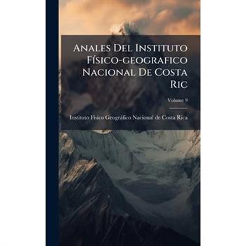 Anales Del Instituto F?-sico-geografico Nacional De Costa Ric