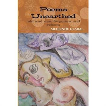 Poems Unearthed. Old and New, Forgotten and Reborn.