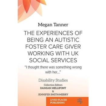 The Experiences of Being an Autistic Foster Care Giver Working with UK Social Services