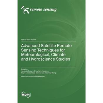 Advanced Satellite Remote Sensing Techniques for Meteorological, Climate and Hydroscience Studies Advanced Satellite Remote Sensing Techniques for Meteorological, Climate and Hydroscience Studies