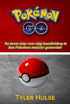 Pokemon Go: De beste gids om een Pokemon meester(Dutch Edition)