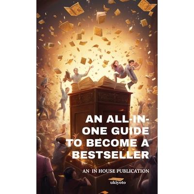 An All-in-One Guide to Become a Bestseller