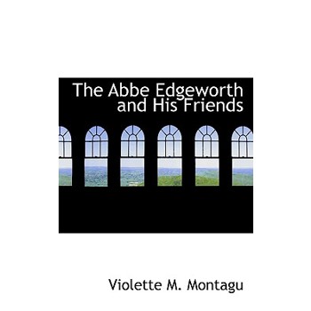 The ABBE Edgeworth and His Friends