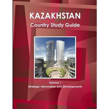 Kazakhstan Country Study Guide Volume 1 Strategic Information and Developments
