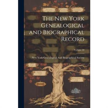 The New York Genealogical and Biographical Record; Volume 30