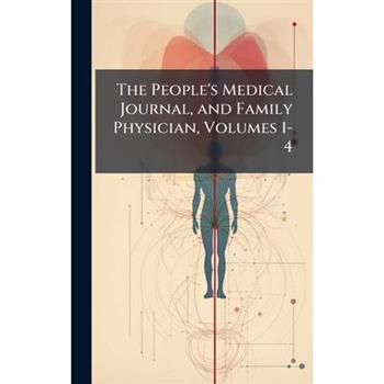 The People's Medical Journal, and Family Physician, Volumes 1-4