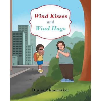 Wind Kisses and Wind Hugs