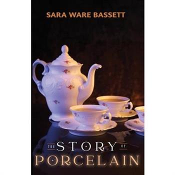 The Story of Porcelain