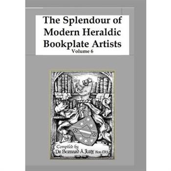 The Splendour of Modern Heraldic Bookplate Artists Volume 6
