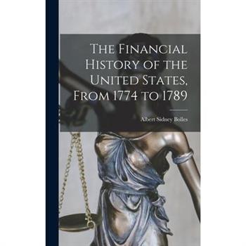 The Financial History of the United States, From 1774 to 1789