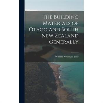 The Building Materials of Otago and South New Zealand Generally