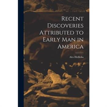 Recent Discoveries Attributed to Early man in America