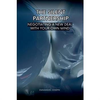 The Silent Partnership, Negotiating a New Deal with Your Own Mind