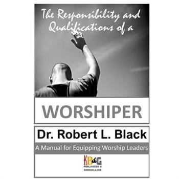 The Responsibility and Qualifications of a Worshiper