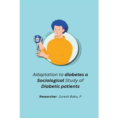Adaptation to diabetes a sociological study of diabetic patients