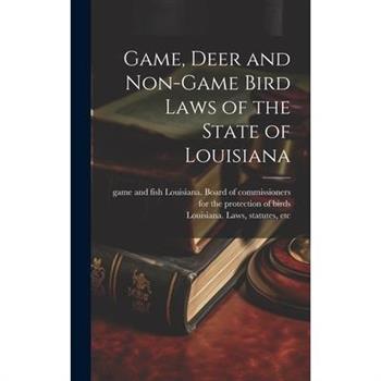 Game, Deer and Non-game Bird Laws of the State of Louisiana
