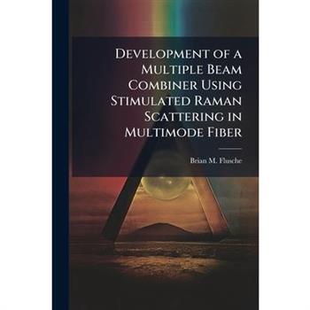 Development of a Multiple Beam Combiner Using Stimulated Raman Scattering in Multimode Fiber