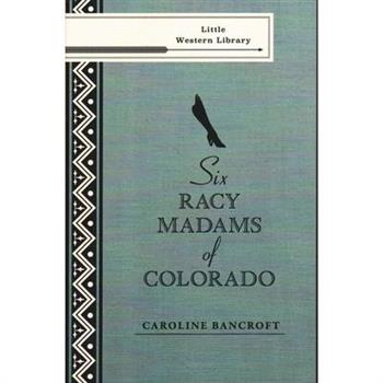 Six Racy Madams of Colorado