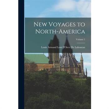 New Voyages to North-America; Volume 1