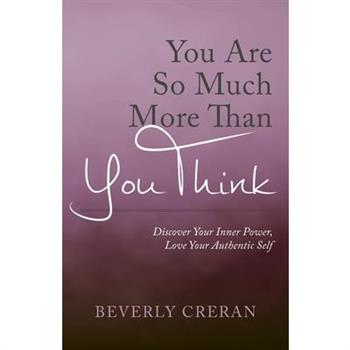 You Are So Much More Than You Think