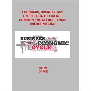 Economic, Business and Artificial Intelligence Common Knowledge Terms And Definitions