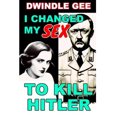 I Changed My Sex to Kill Hitler