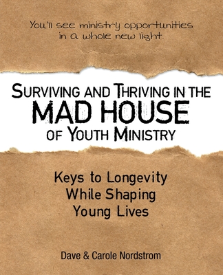 Surviving and Thriving in the Mad House of Youth Ministry