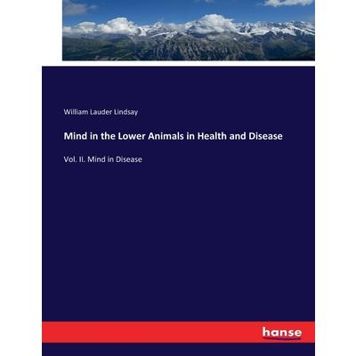 Mind in the Lower Animals in Health and Disease