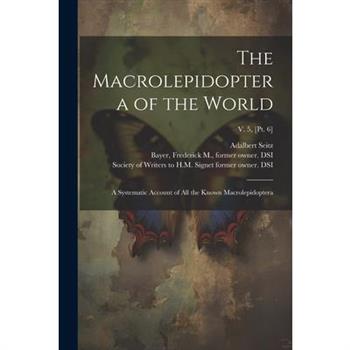 The Macrolepidoptera of the World
