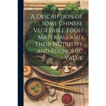 A Description of Some Chinese Vegetable Food Materials and Their Nutritive and Economic Value
