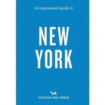 An Opinionated Guide to New York
