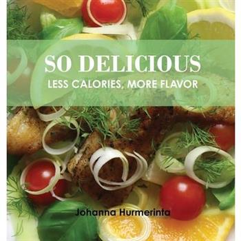SO DELICIOUS Less Calories, More Flavor