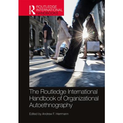 The Routledge International Handbook of Organizational AutoethnographyTheRoutledge Interna