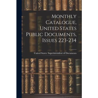 Monthly Catalogue, United States Public Documents, Issues 223-234