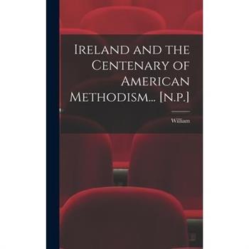 Ireland and the Centenary of American Methodism... [n.p.]