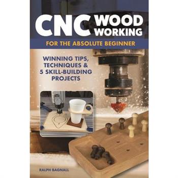 CNC Woodworking for the Absolute Beginner