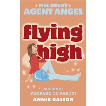 Flying High (Mel Beeby, Agent Angel, Book 3)