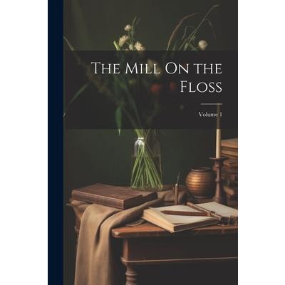 The Mill On the Floss; Volume 1