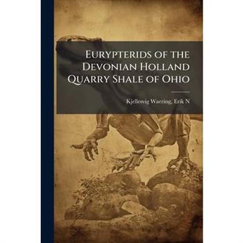 Eurypterids of the Devonian Holland Quarry Shale of Ohio