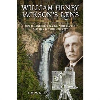 William Henry Jackson’s Lens